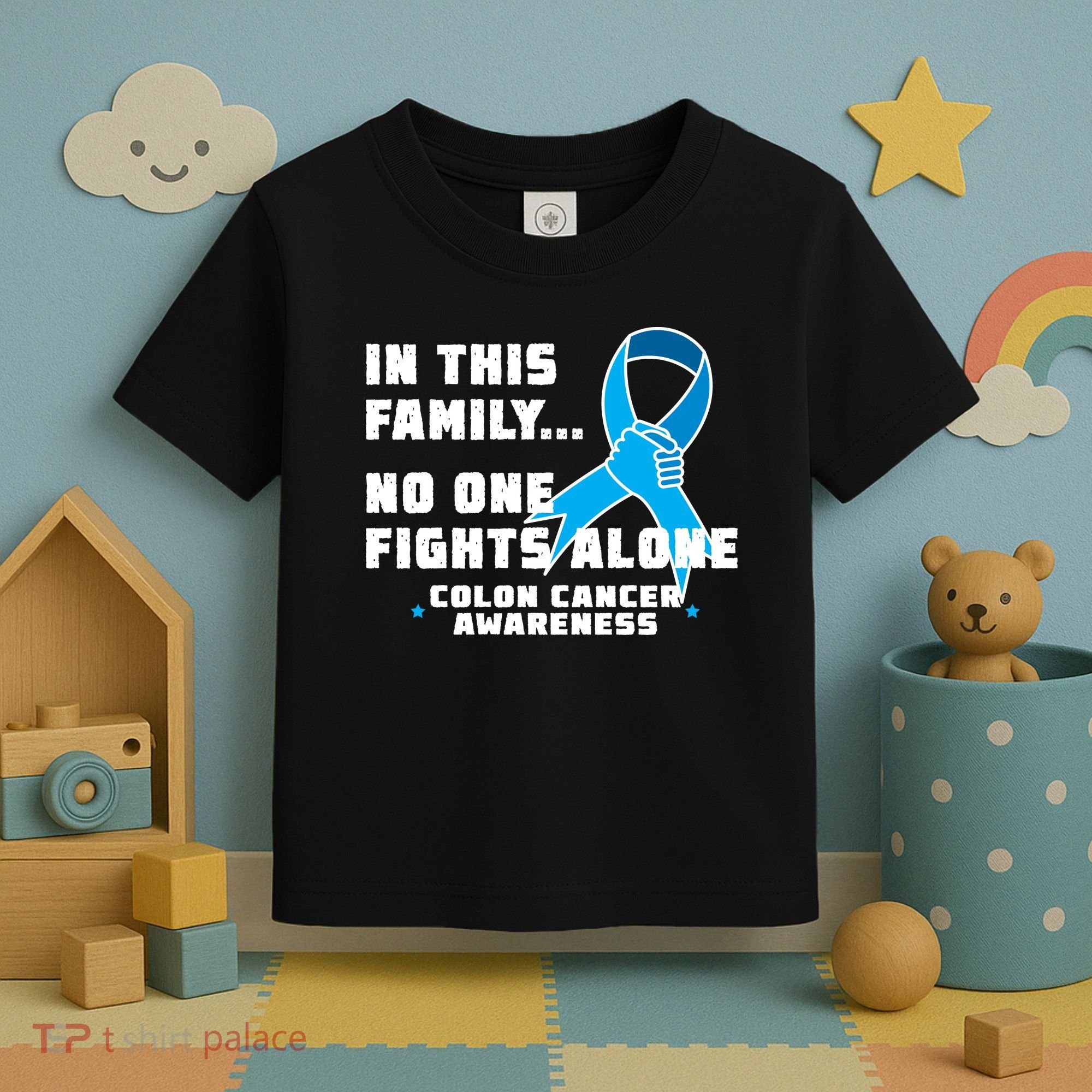 In This Family No One Fights Alone Colon Cancer Toddler T-Shirt