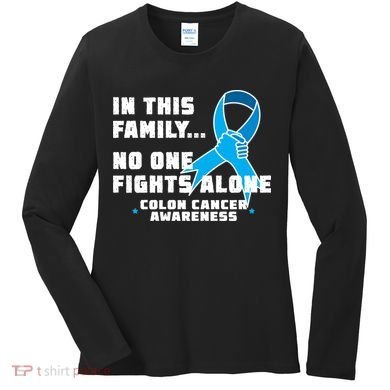 In This Family No One Fights Alone Colon Cancer Women's Long Sleeve Shirt