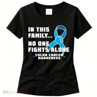 In This Family No One Fights Alone Colon Cancer Women's T-Shirt