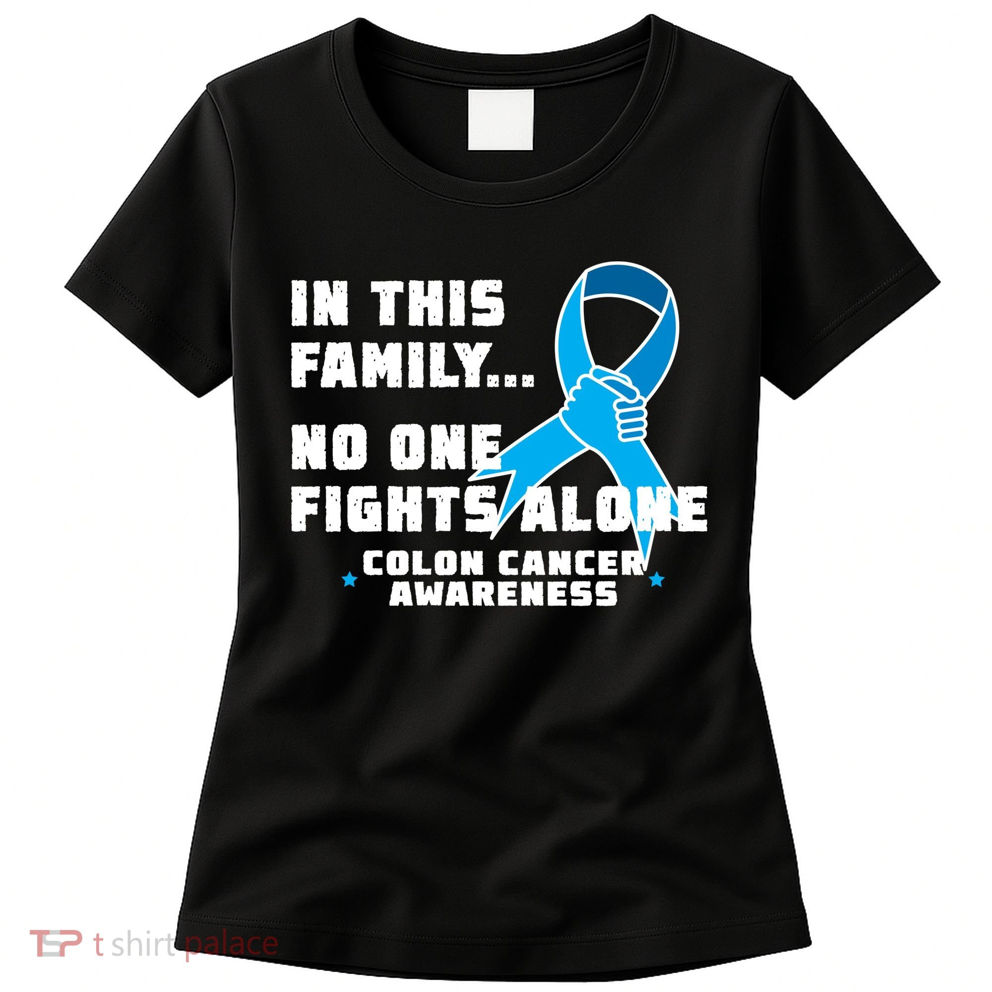 In This Family No One Fights Alone Colon Cancer Women's T-Shirt