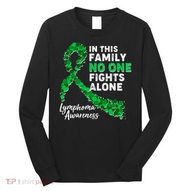 In This Family No One Fights Alone Lymphoma Awareness Long Sleeve Shirt