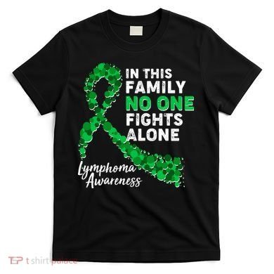 In This Family No One Fights Alone Lymphoma Awareness T-Shirt