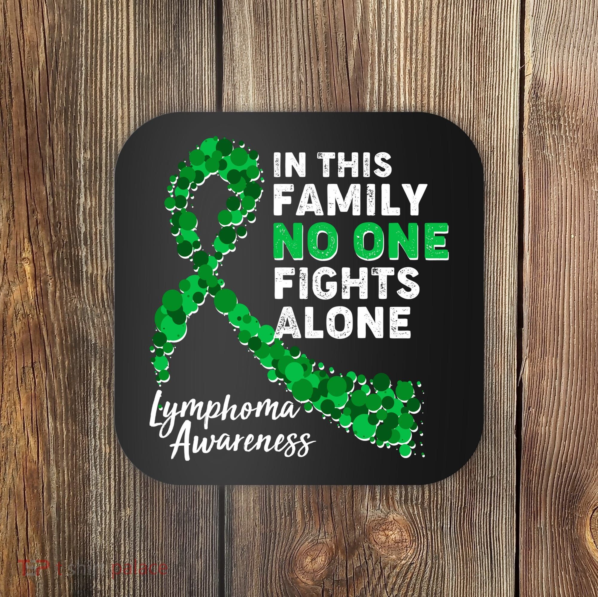 In This Family No One Fights Alone Lymphoma Awareness Coaster