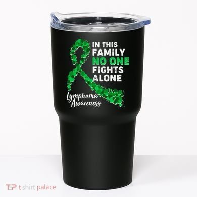 In This Family No One Fights Alone Lymphoma Awareness Tumbler