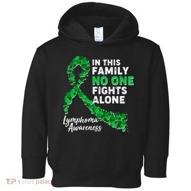 In This Family No One Fights Alone Lymphoma Awareness Toddler Hoodie