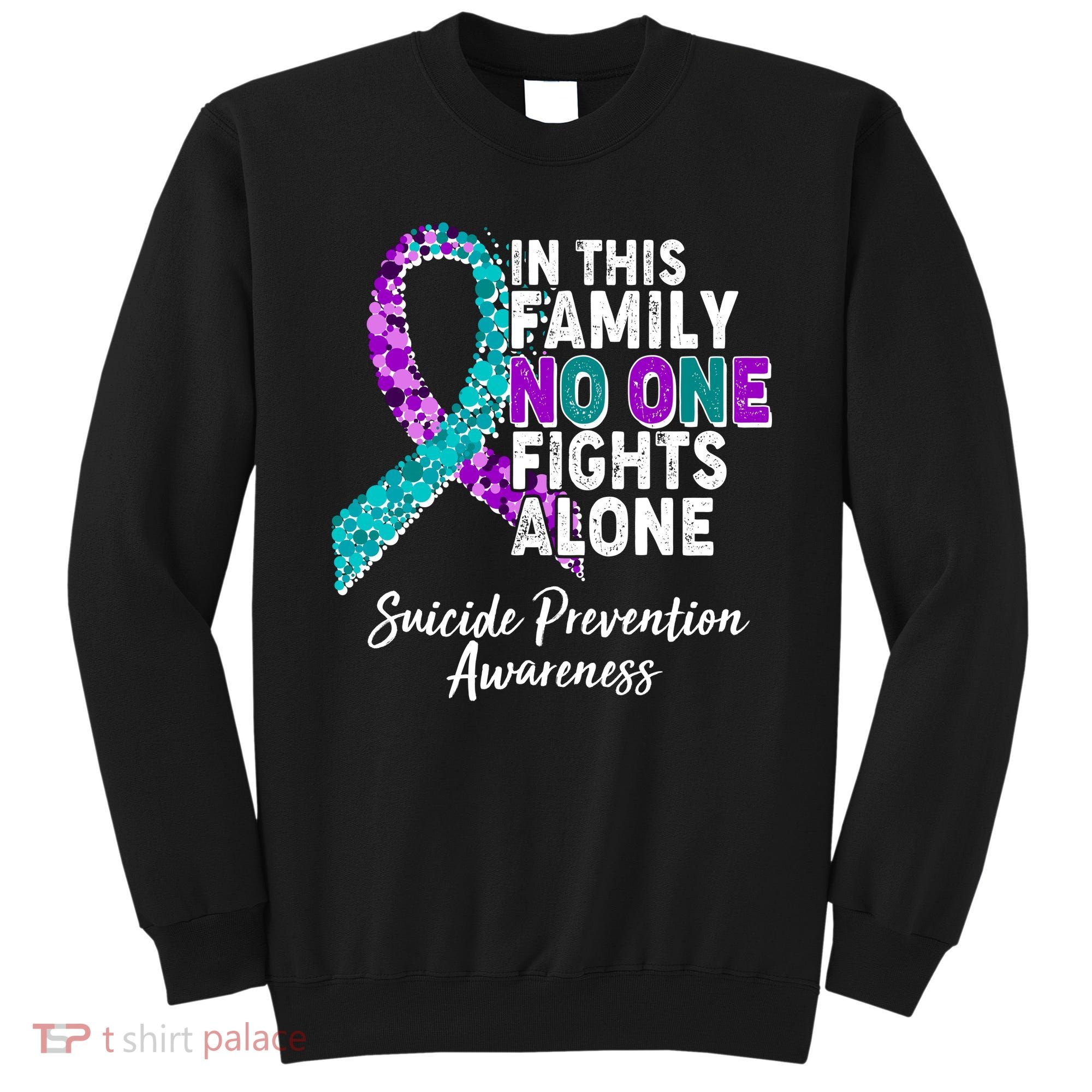 In This Family No One Fights Alone Suicide Prevention Awareness Sweatshirt