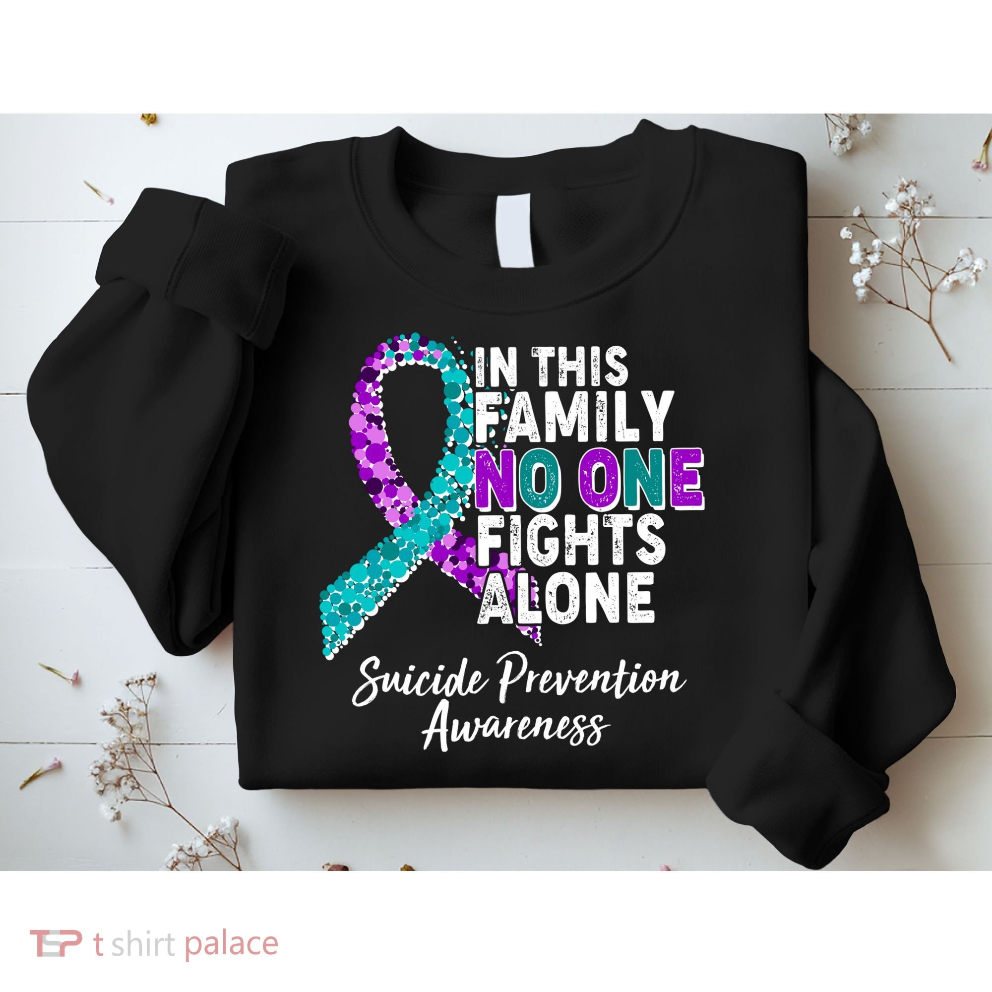 In This Family No One Fights Alone Suicide Prevention Awareness Sweatshirt
