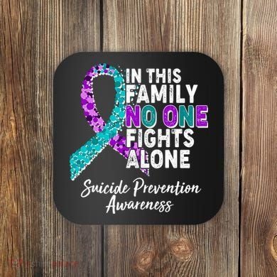 In This Family No One Fights Alone Suicide Prevention Awareness Coaster
