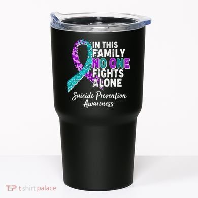 In This Family No One Fights Alone Suicide Prevention Awareness Tumbler