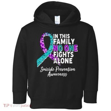 In This Family No One Fights Alone Suicide Prevention Awareness Toddler Hoodie