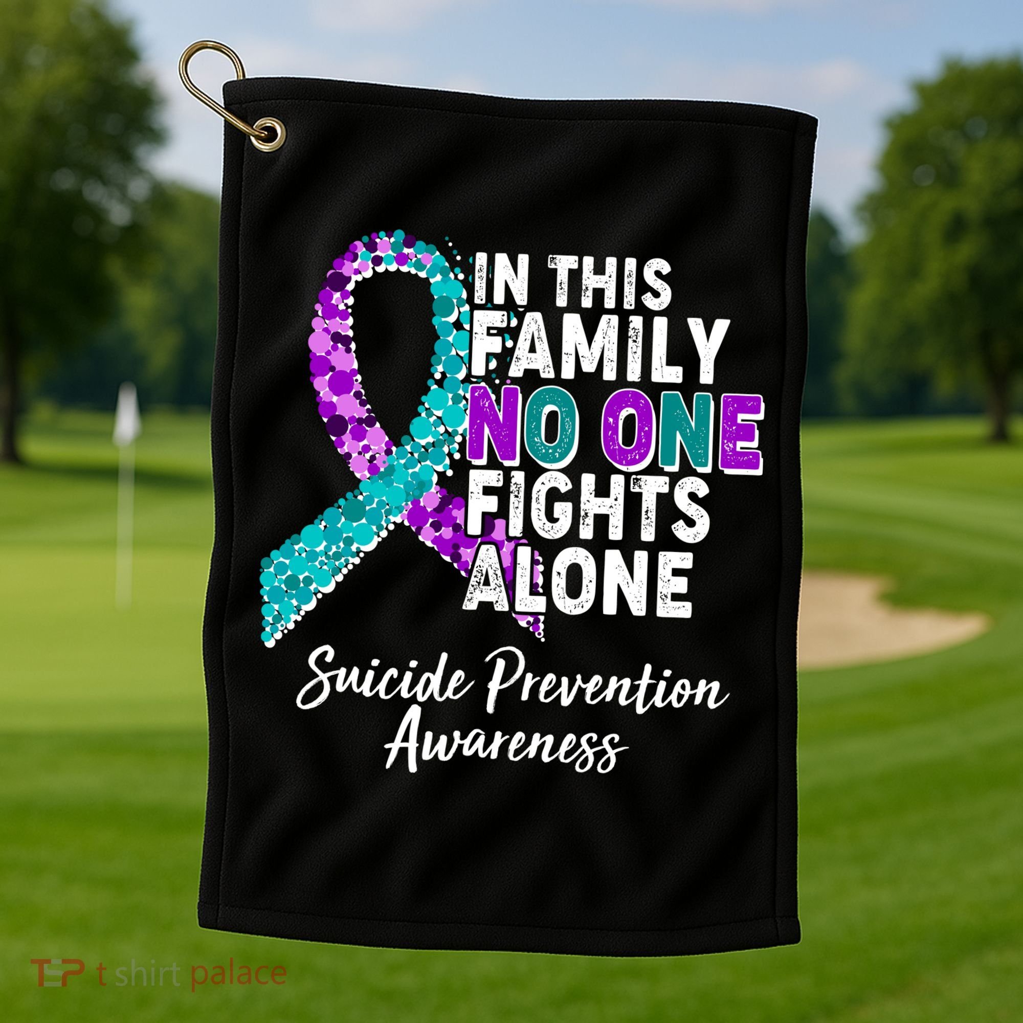In This Family No One Fights Alone Suicide Prevention Awareness Golf Towel