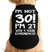 I'm not 30 I am 21 with 9 years experience 30th birthday Doggie Tank thumb 0