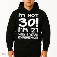 I'm not 30 I am 21 with 9 years experience 30th birthday Hoodie thumb 2