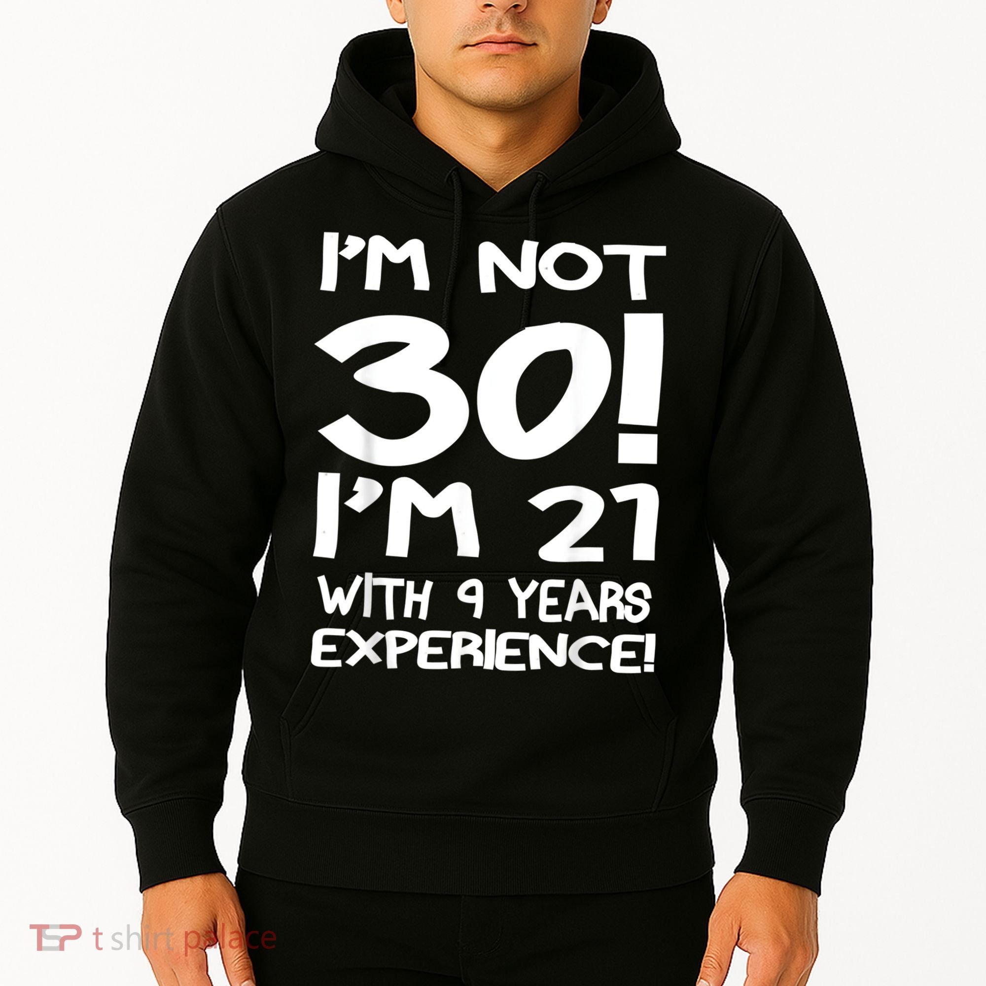 I'm not 30 I am 21 with 9 years experience 30th birthday Hoodie