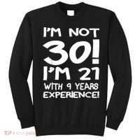 I'm not 30 I am 21 with 9 years experience 30th birthday Sweatshirt thumb 0