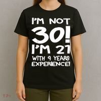 I'm not 30 I am 21 with 9 years experience 30th birthday T-Shirt thumb 4
