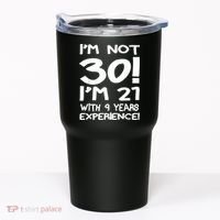 I'm not 30 I am 21 with 9 years experience 30th birthday Tumbler thumb 0