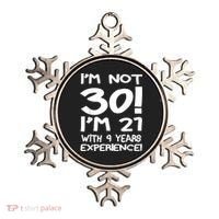 I'm not 30 I am 21 with 9 years experience 30th birthday Ornament thumb 0