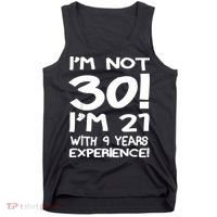 I'm not 30 I am 21 with 9 years experience 30th birthday Tank Top thumb 0