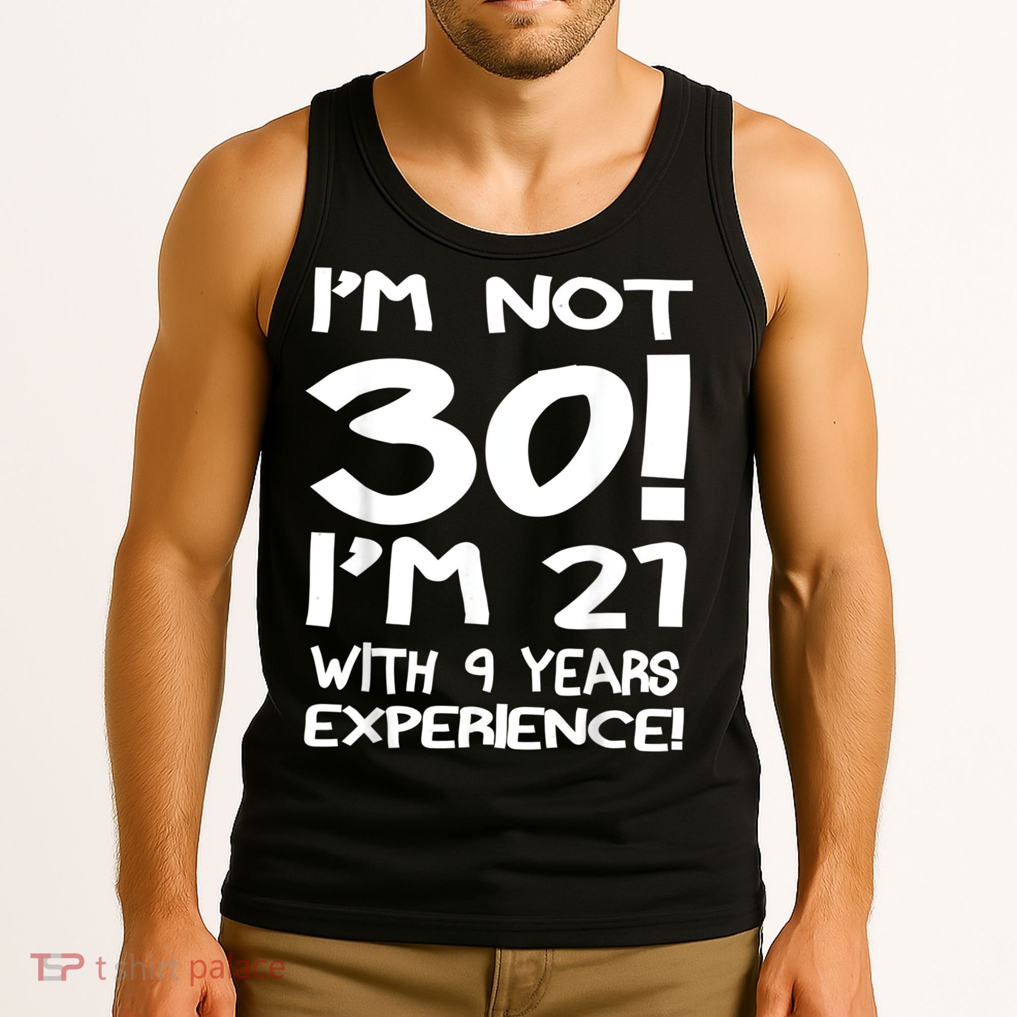 I'm not 30 I am 21 with 9 years experience 30th birthday Tank Top