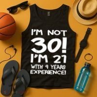 I'm not 30 I am 21 with 9 years experience 30th birthday Tank Top thumb 4