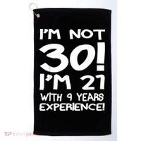 I'm not 30 I am 21 with 9 years experience 30th birthday Golf Towel thumb 0
