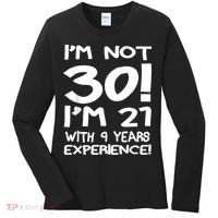 I'm not 30 I am 21 with 9 years experience 30th birthday Women's Long Sleeve Shirt thumb 0