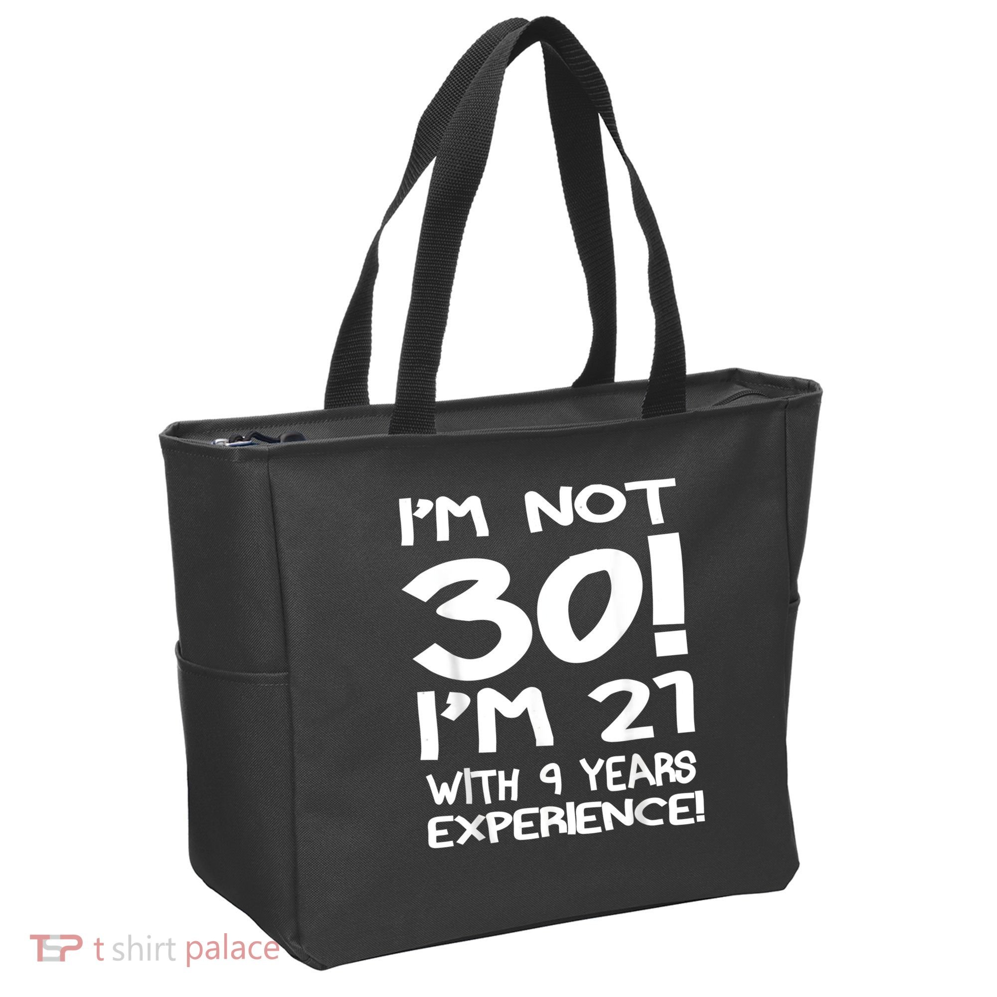 I'm not 30 I am 21 with 9 years experience 30th birthday Tote Bag