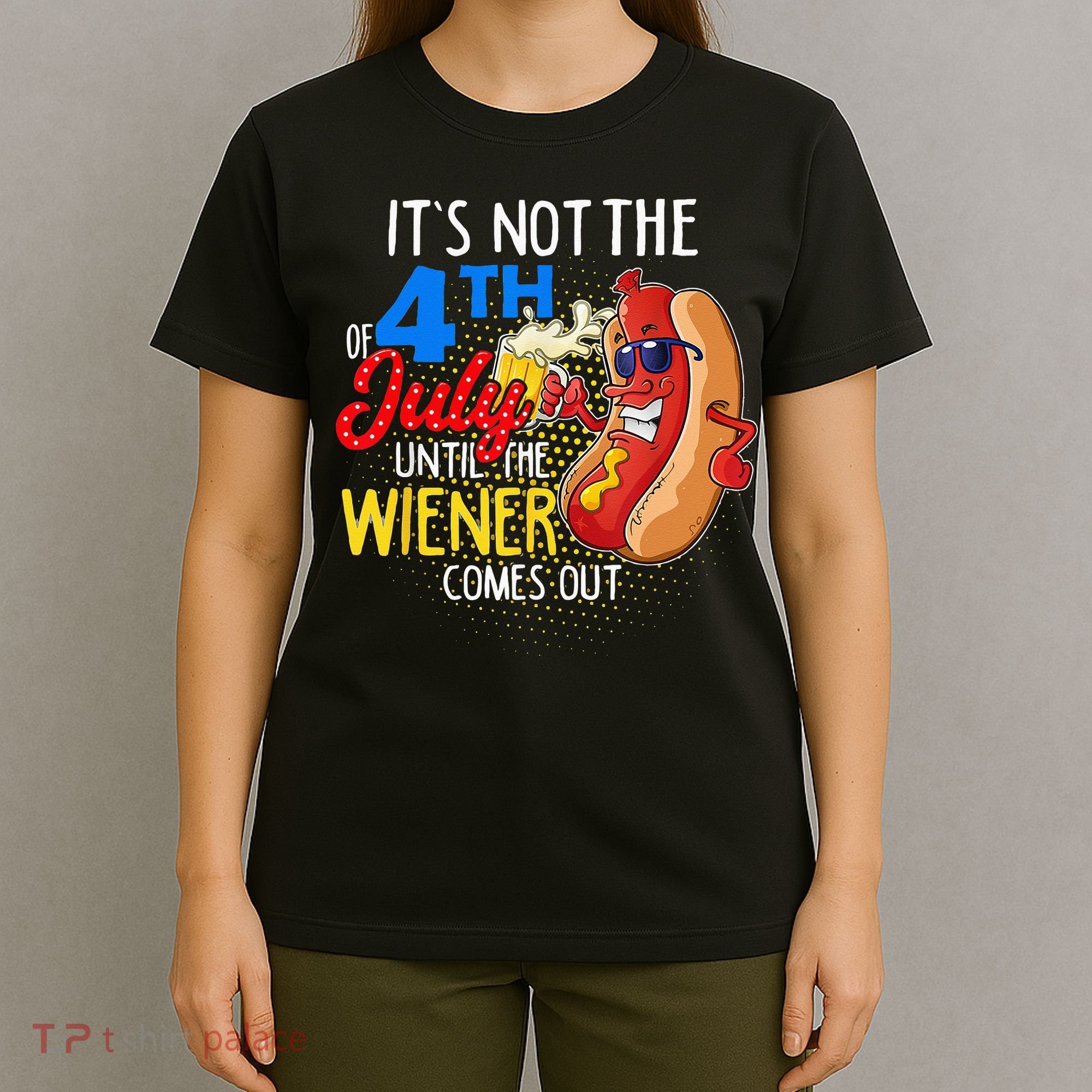 It's Not 4th Of July Until My Weiner Comes Out Funny Party T-Shirt
