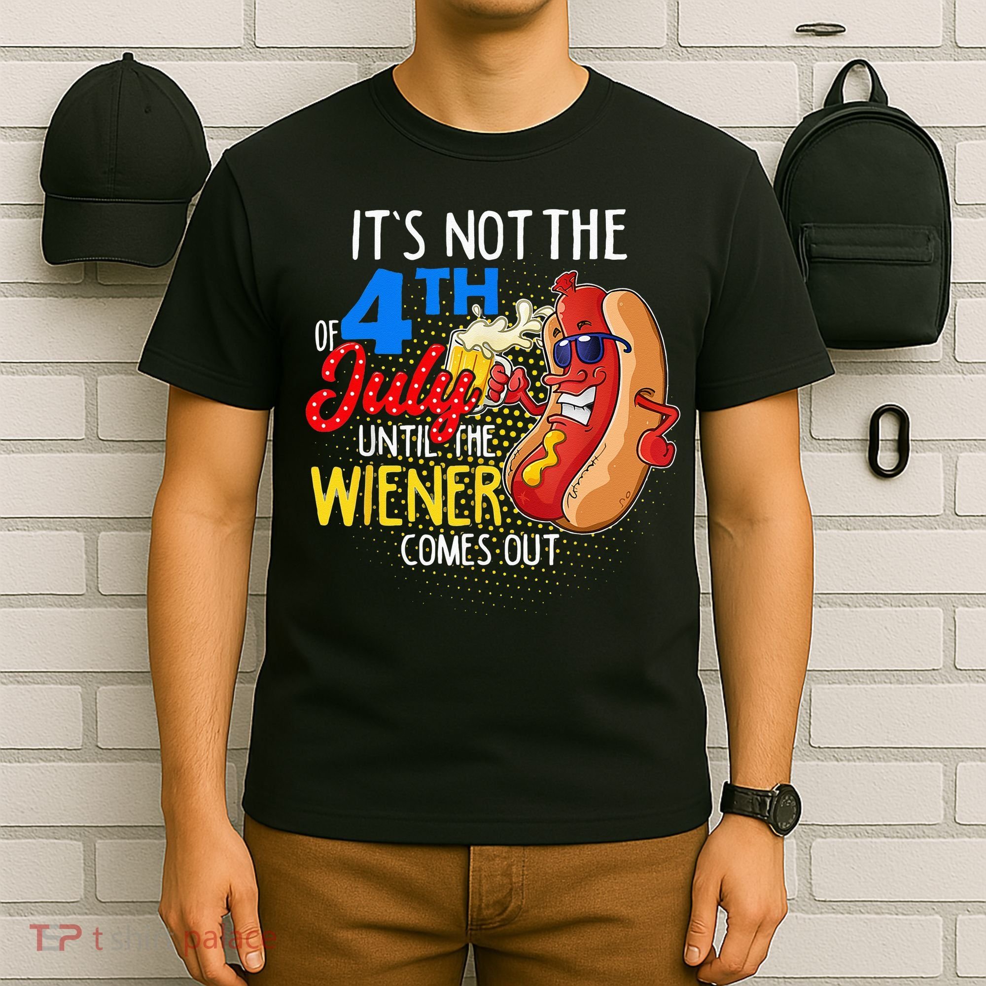 It's Not 4th Of July Until My Weiner Comes Out Funny Party T-Shirt
