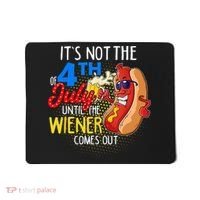 It's Not 4th Of July Until My Weiner Comes Out Funny Party Mousepad thumb 0