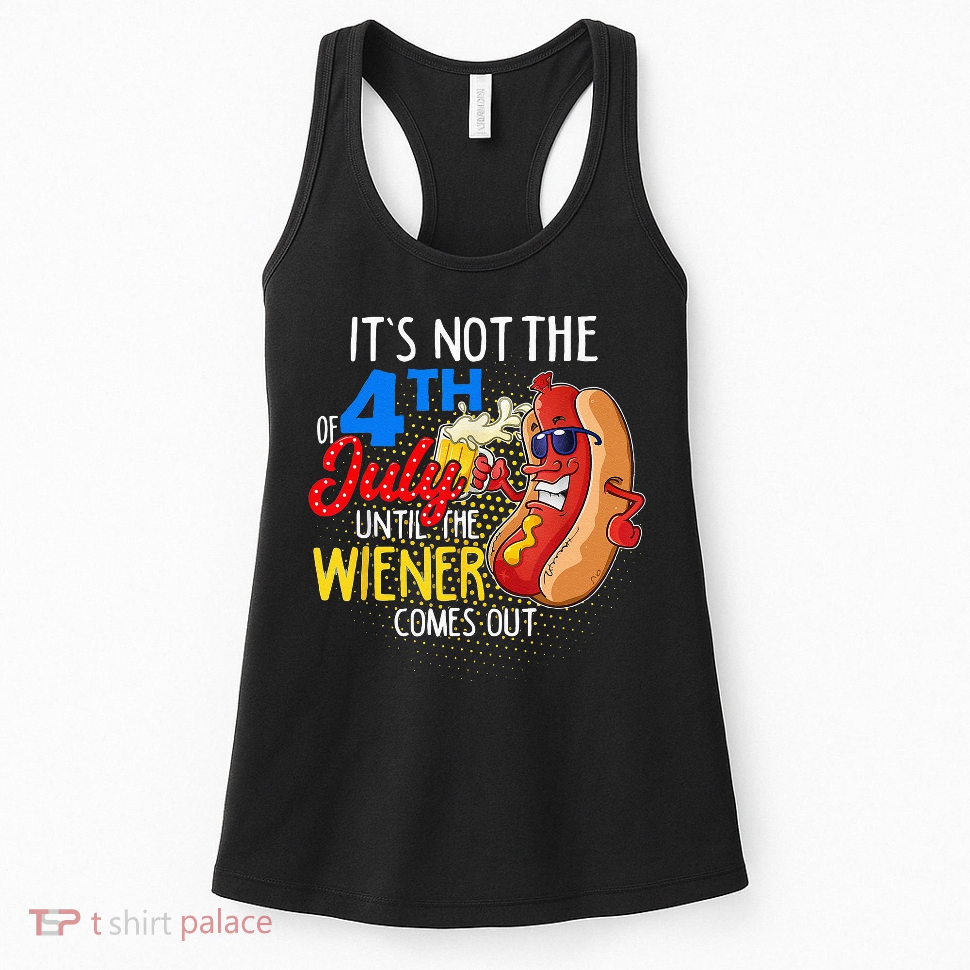 It's Not 4th Of July Until My Weiner Comes Out Funny Party Women's Tank Top