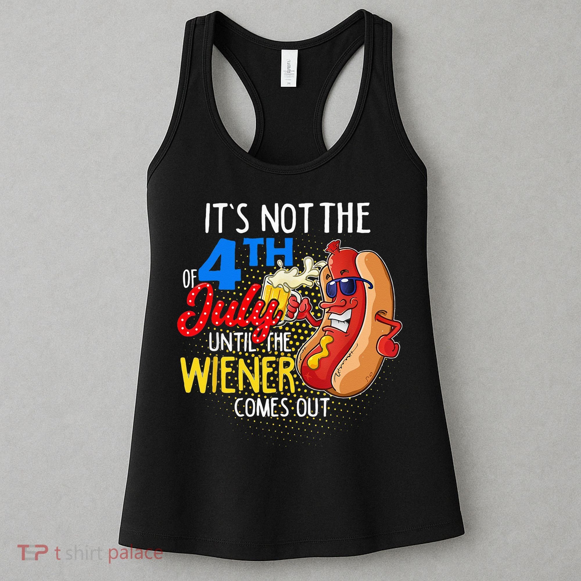 It's Not 4th Of July Until My Weiner Comes Out Funny Party Women's Tank Top