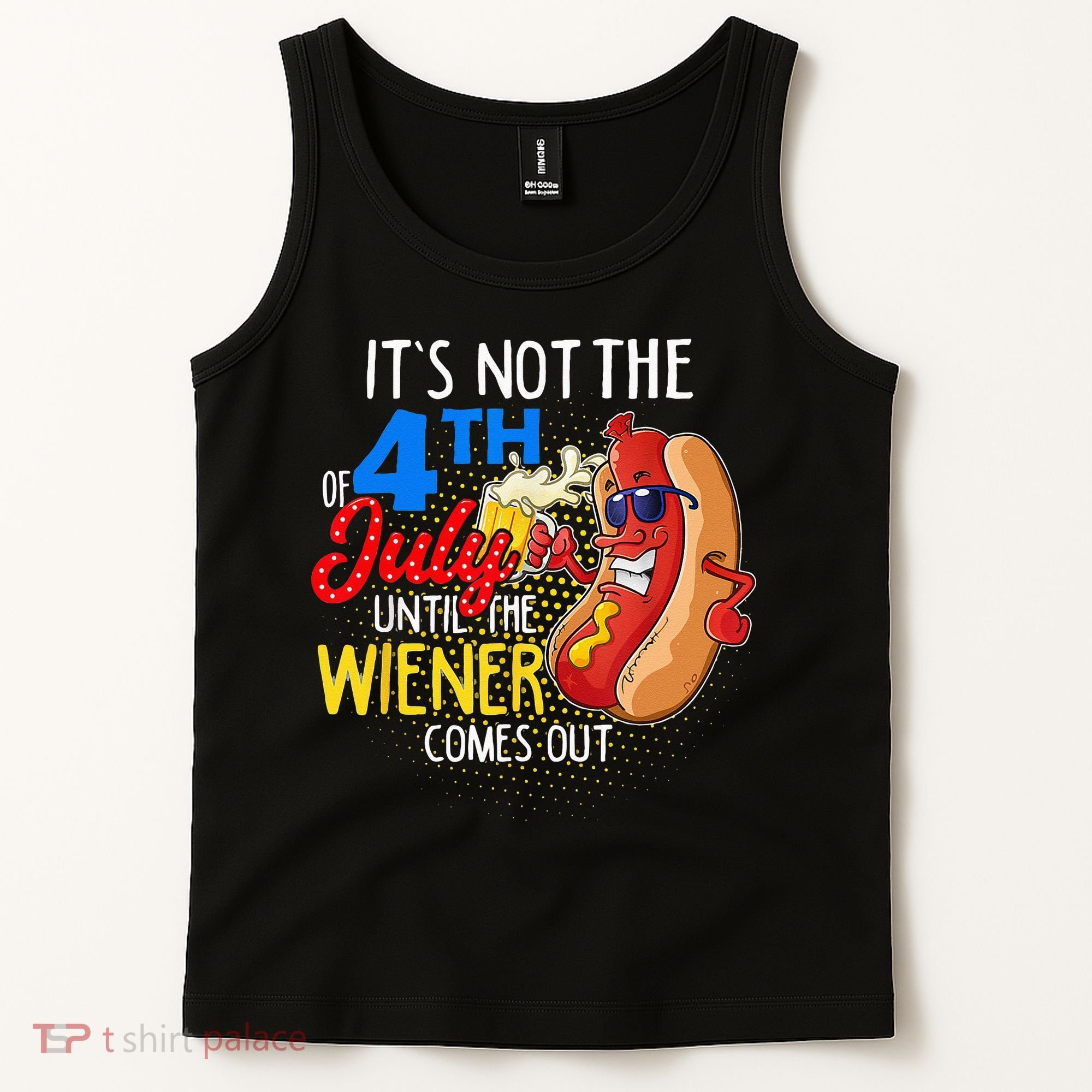It's Not 4th Of July Until My Weiner Comes Out Funny Party Tank Top