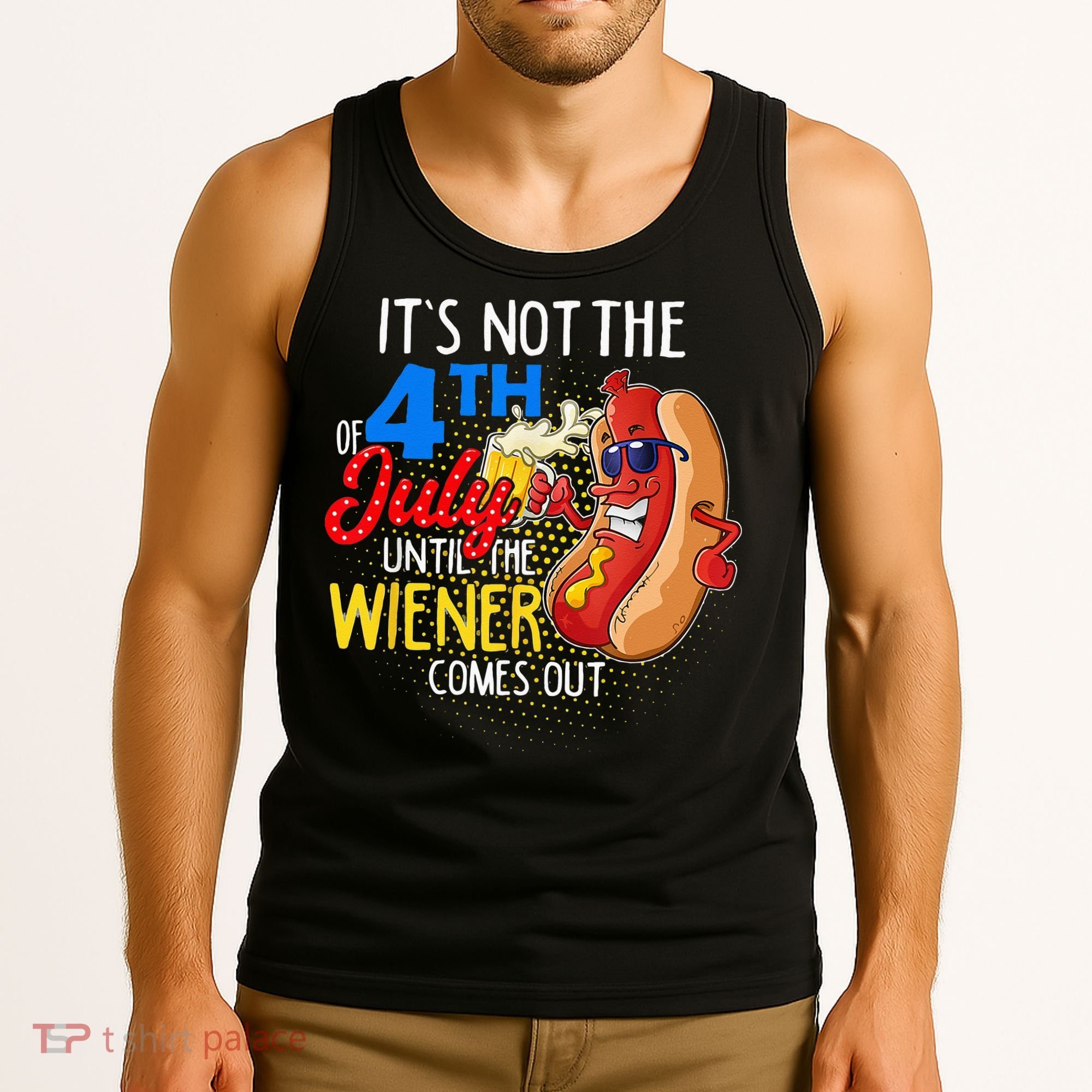 It's Not 4th Of July Until My Weiner Comes Out Funny Party Tank Top