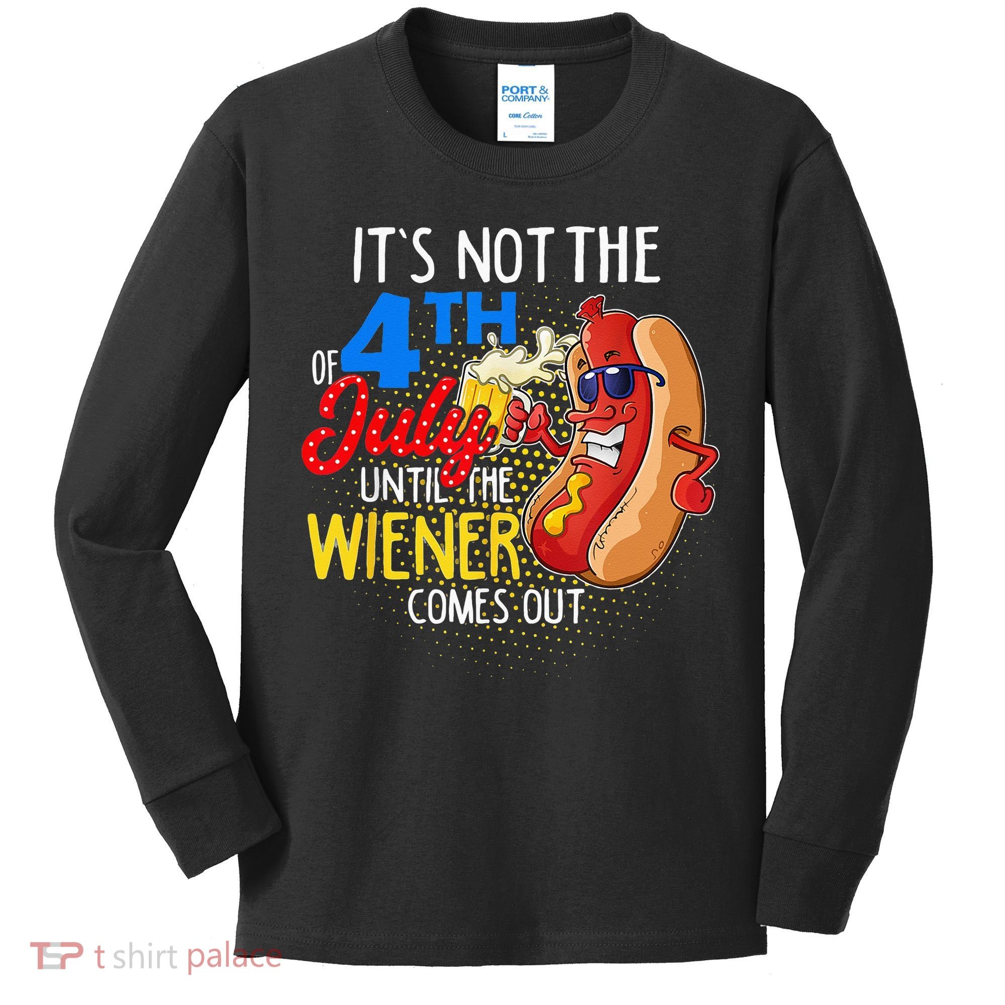 It's Not 4th Of July Until My Weiner Comes Out Funny Party Kids Long Sleeve Shirt