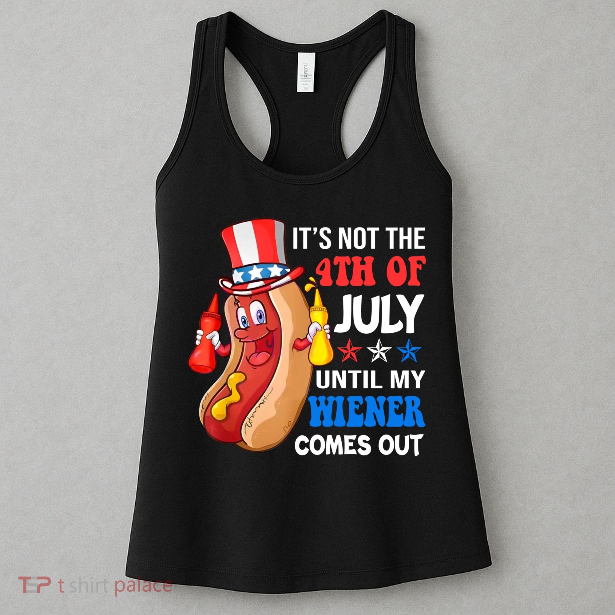 Its Not 4th Of July Until My Wiener Comes Out Funny HotDog Women's Tank Top