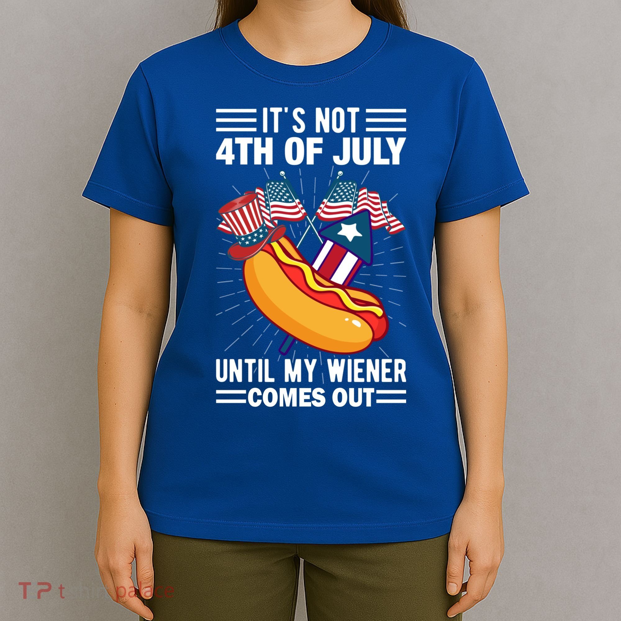 Its Not 4th Of July Until My Wiener Comes Out Funny HotDog T-Shirt