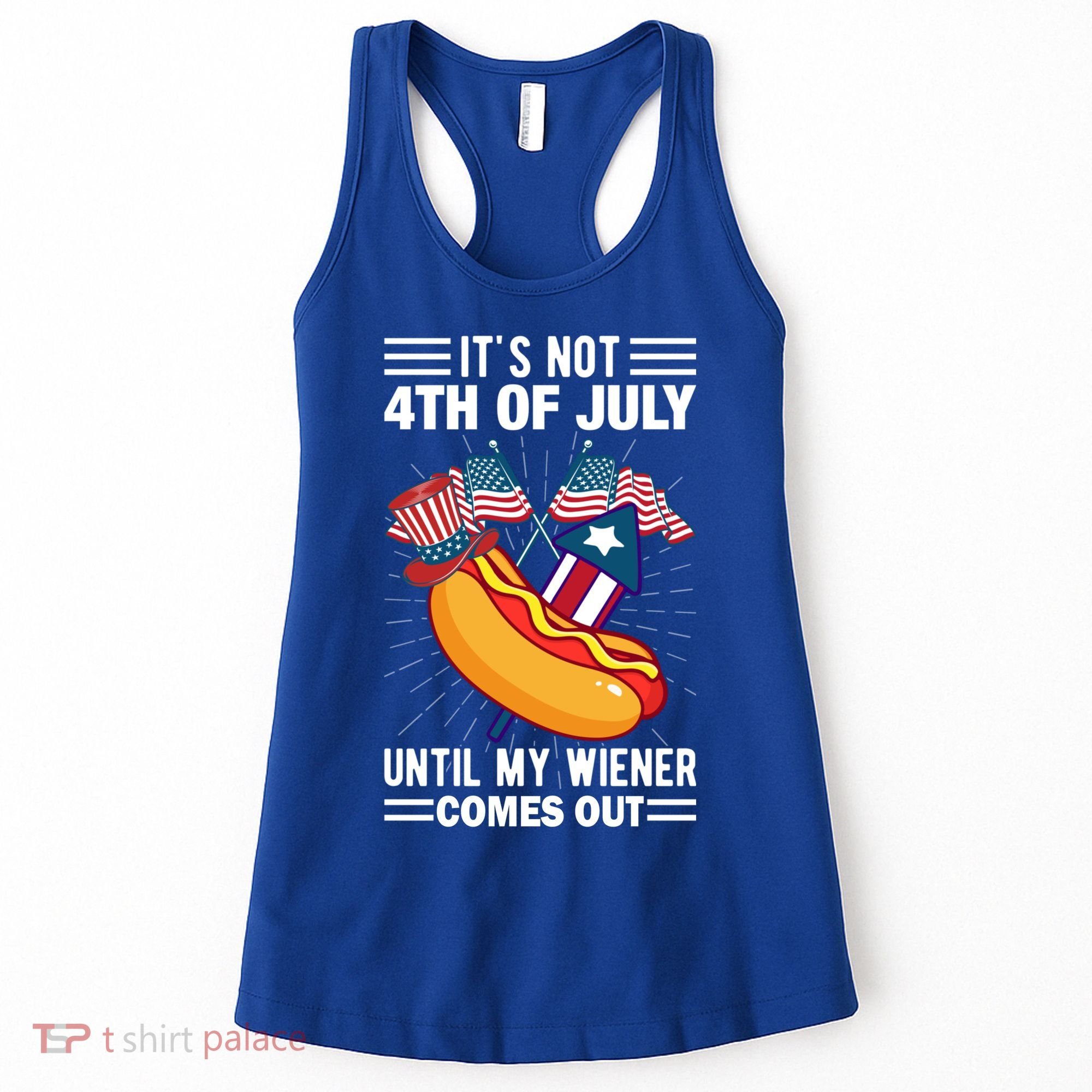 Its Not 4th Of July Until My Wiener Comes Out Funny HotDog Women's Tank Top