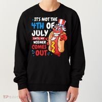 Its not 4th of july until my wiener comes out Women's Sweatshirt thumb 0