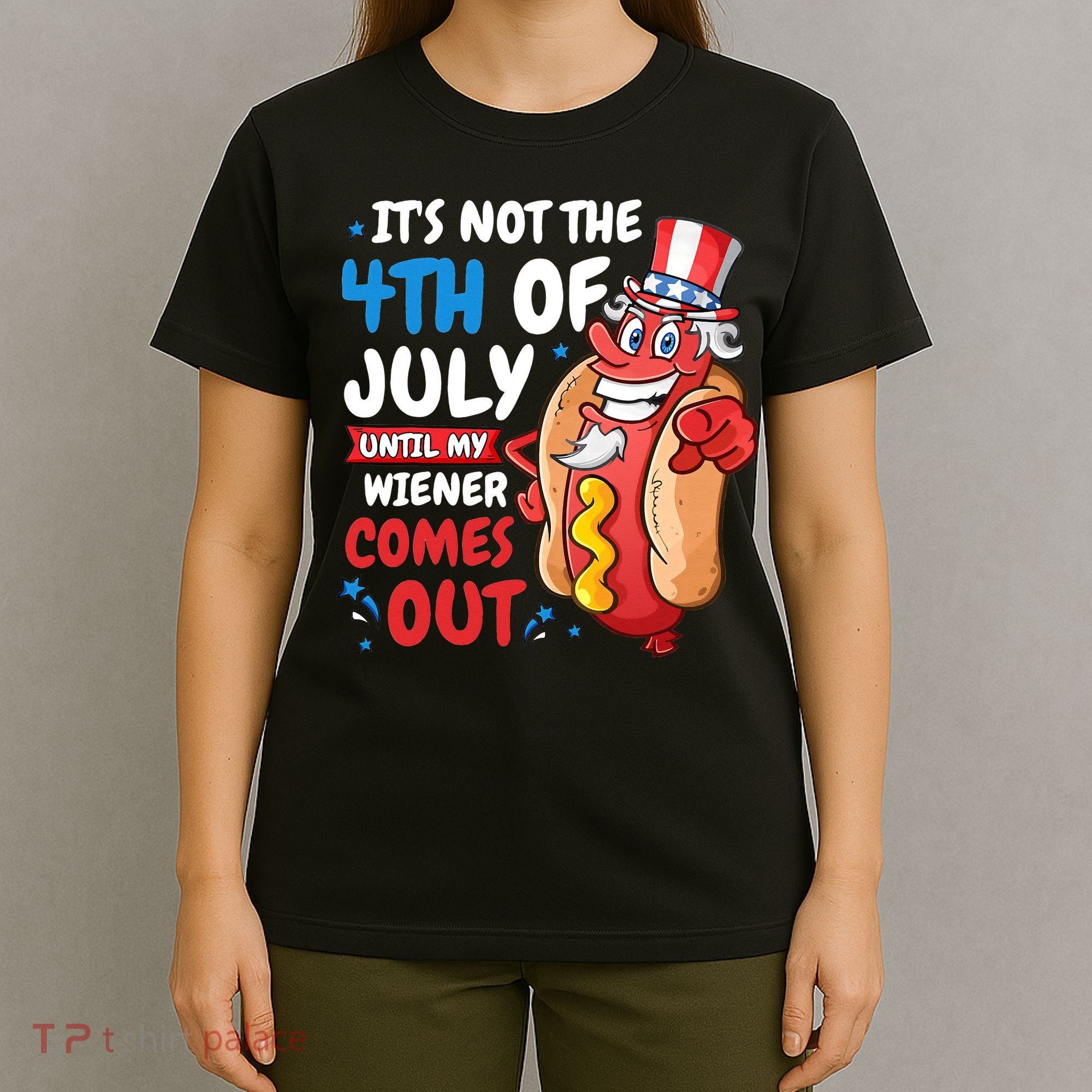 Its not 4th of july until my wiener comes out T-Shirt