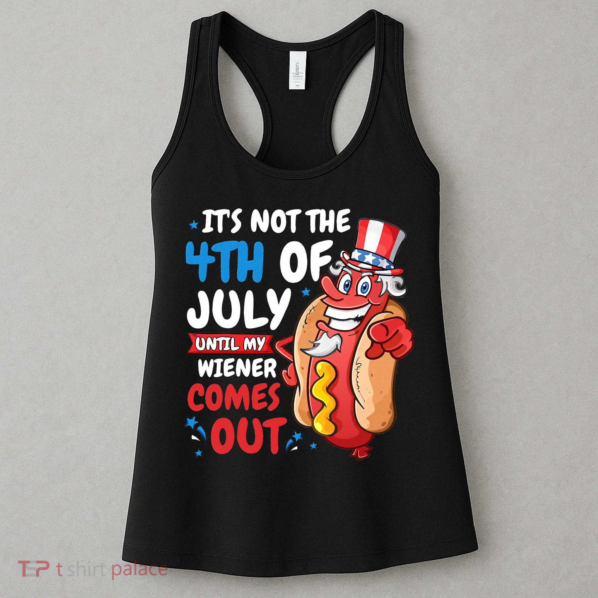 Its not 4th of july until my wiener comes out Women's Tank Top