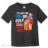 Its not 4th of july until my wiener comes out Toddler T-Shirt thumb 0
