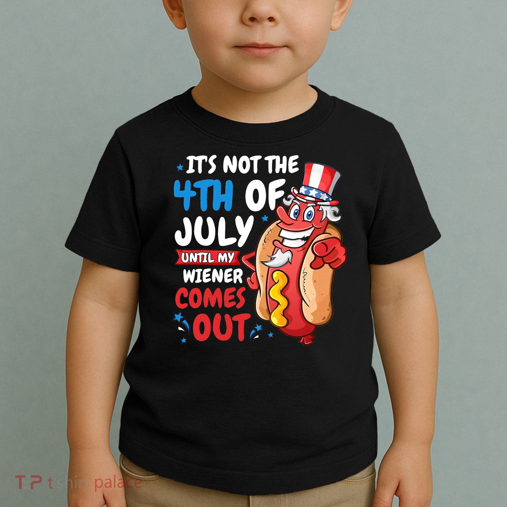 Its not 4th of july until my wiener comes out Toddler T-Shirt