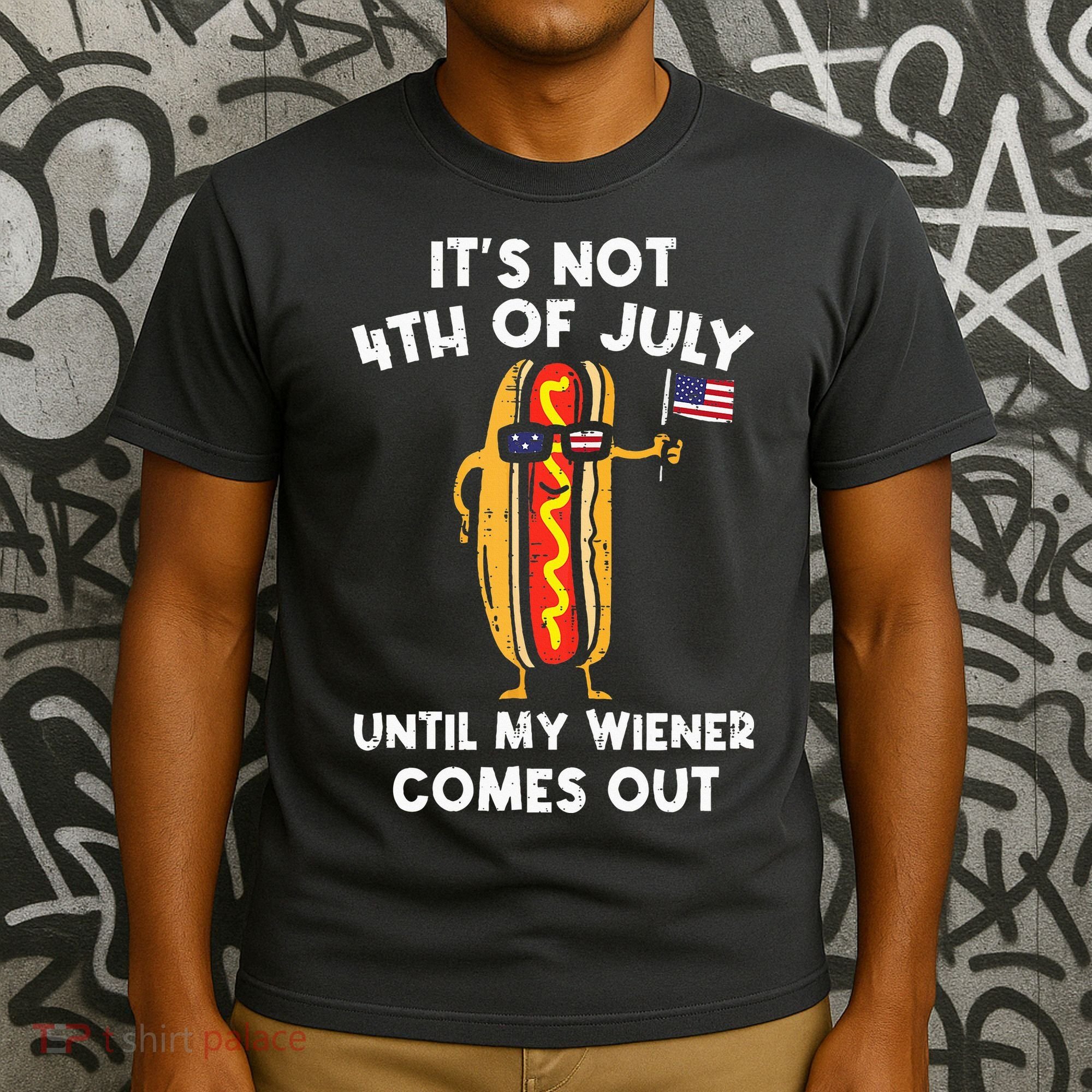 ItS Not 4th Of July Until My Wiener Comes Out Hot Dog Usa T-Shirt