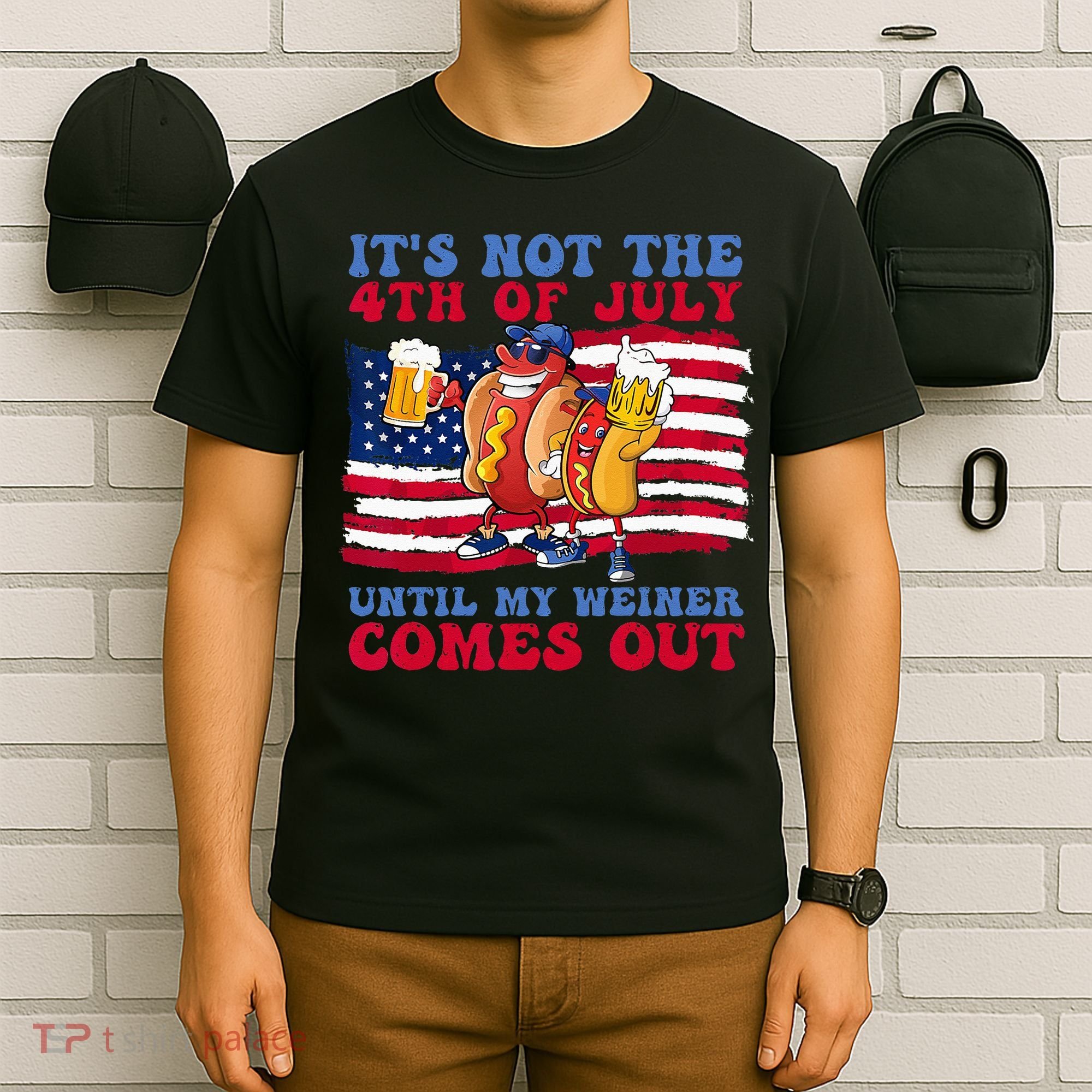 It's Not 4th Of July Until My Weiner Comes Out Funny Party T-Shirt