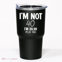 I'm Not 40 I'm 39 99 Funny 40th Birthday Tumbler thumb 0