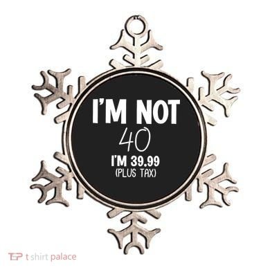 I'm Not 40 I'm 39 99 Funny 40th Birthday Ornament