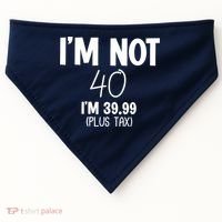 I'm Not 40 I'm 39 99 Funny 40th Birthday USA-Made Doggie Bandana thumb 0