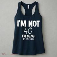 I'm Not 40 I'm 39 99 Funny 40th Birthday Women's Tank Top thumb 3